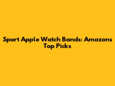 Sport Apple Watch Bands: Amazon's Top Picks