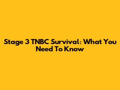 Stage 3 TNBC Survival: What You Need To Know
