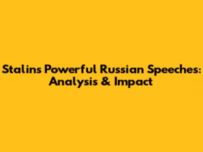 Stalin's Powerful Russian Speeches: Analysis & Impact