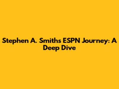 Stephen A. Smith's ESPN Journey: A Deep Dive