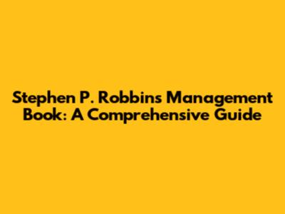 Stephen P. Robbins' Management Book: A Comprehensive Guide