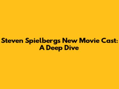 Steven Spielberg's New Movie Cast: A Deep Dive