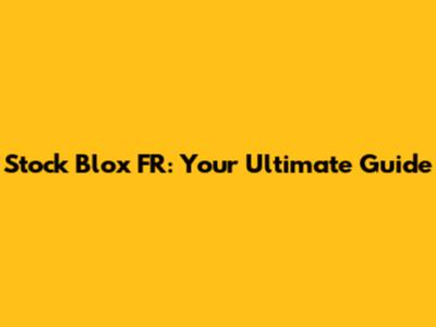 Stock Blox FR: Your Ultimate Guide