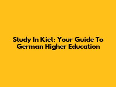 Study In Kiel: Your Guide To German Higher Education