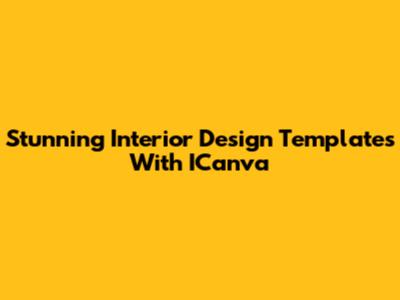 Stunning Interior Design Templates With ICanva