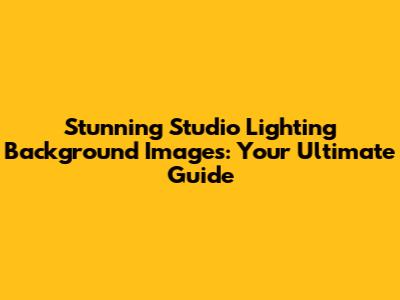 Stunning Studio Lighting Background Images: Your Ultimate Guide