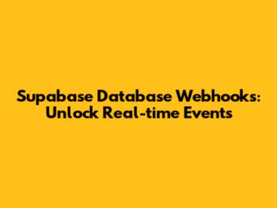 Supabase Database Webhooks: Unlock Real-time Events