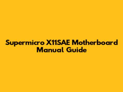 Supermicro X11SAE Motherboard Manual Guide