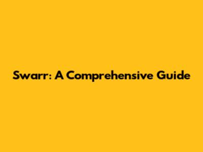 Swarr: A Comprehensive Guide