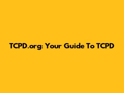 TCPD.org: Your Guide To TCPD