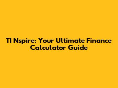 TI Nspire: Your Ultimate Finance Calculator Guide