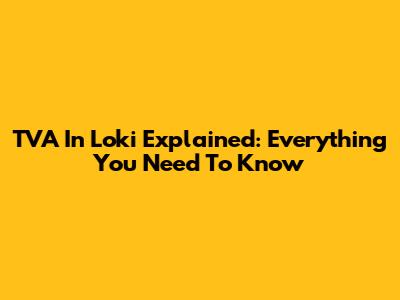 TVA In Loki Explained: Everything You Need To Know