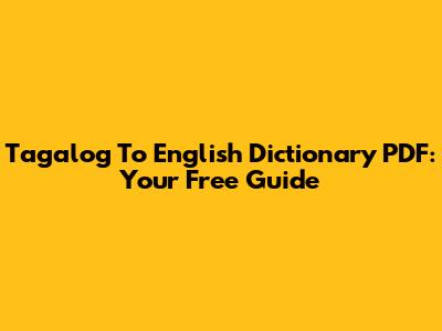 Tagalog To English Dictionary PDF: Your Free Guide
