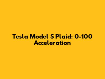 Tesla Model S Plaid: 0-100 Acceleration