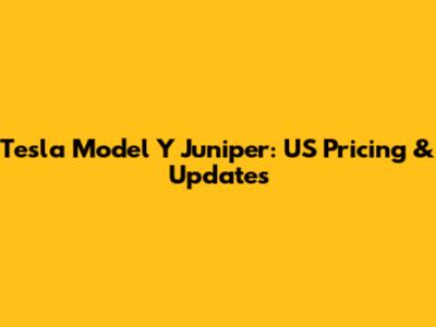 Tesla Model Y Juniper: US Pricing & Updates