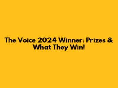 The Voice 2024 Winner: Prizes & What They Win!