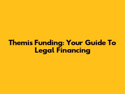 Themis Funding: Your Guide To Legal Financing