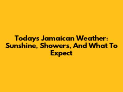 Today's Jamaican Weather: Sunshine, Showers, And What To Expect
