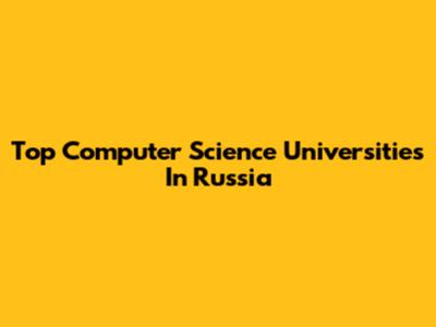 Top Computer Science Universities In Russia
