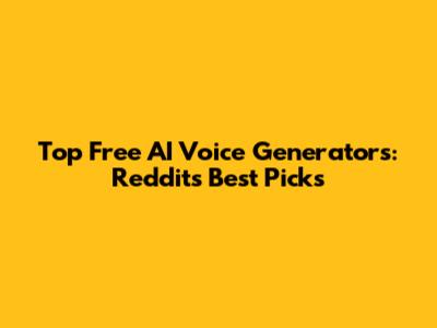 Top Free AI Voice Generators: Reddit's Best Picks
