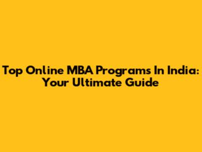 Top Online MBA Programs In India: Your Ultimate Guide