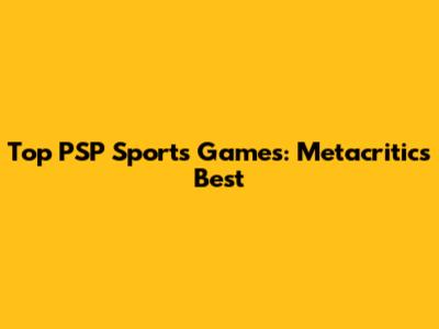 Top PSP Sports Games: Metacritic's Best