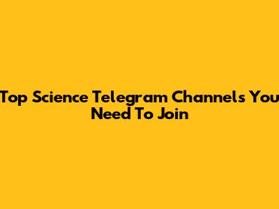 Top Science Telegram Channels You Need To Join