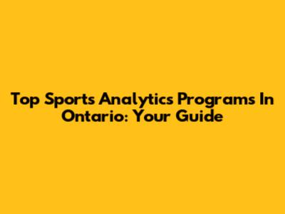 Top Sports Analytics Programs In Ontario: Your Guide