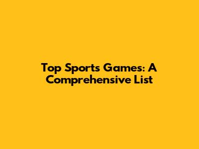 Top Sports Games: A Comprehensive List