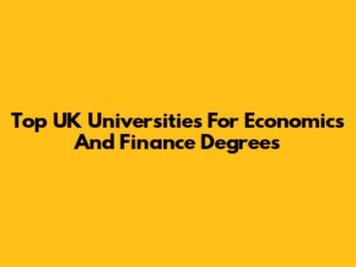 Top UK Universities For Economics And Finance Degrees