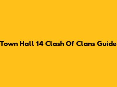 Town Hall 14 Clash Of Clans Guide