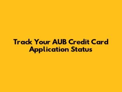 Track Your AUB Credit Card Application Status