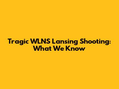 Tragic WLNS Lansing Shooting: What We Know