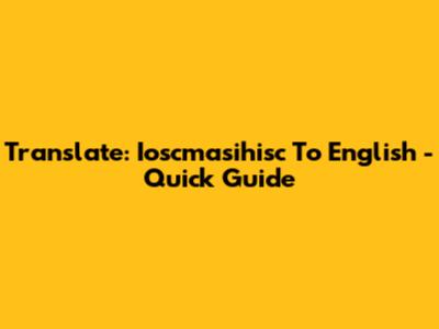 Translate: Ioscmasihisc To English - Quick Guide