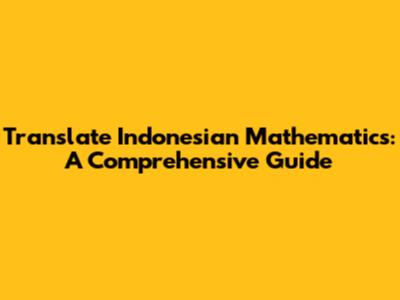Translate Indonesian Mathematics: A Comprehensive Guide