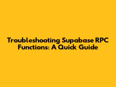 Troubleshooting Supabase RPC Functions: A Quick Guide