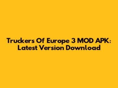 Truckers Of Europe 3 MOD APK: Latest Version Download