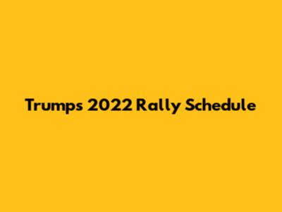 Trump's 2022 Rally Schedule