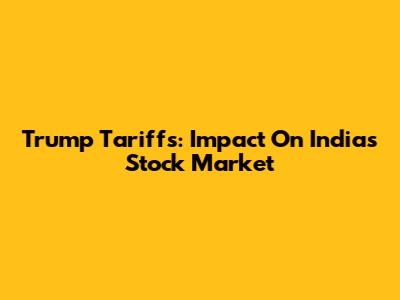 Trump Tariffs: Impact On India's Stock Market