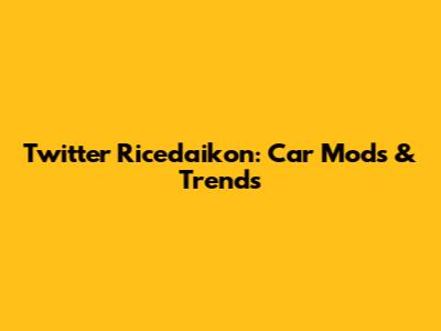 Twitter Ricedaikon: Car Mods & Trends