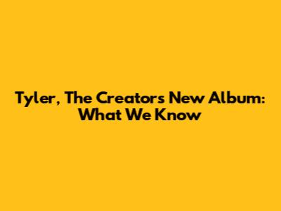 Tyler, The Creator's New Album: What We Know