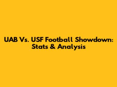 UAB Vs. USF Football Showdown: Stats & Analysis
