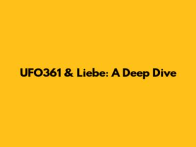 UFO361 & Liebe: A Deep Dive