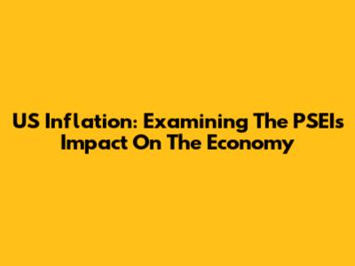 US Inflation: Examining The PSEI's Impact On The Economy