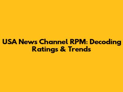 USA News Channel RPM: Decoding Ratings & Trends