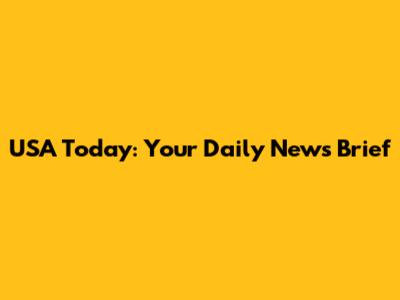 USA Today: Your Daily News Brief