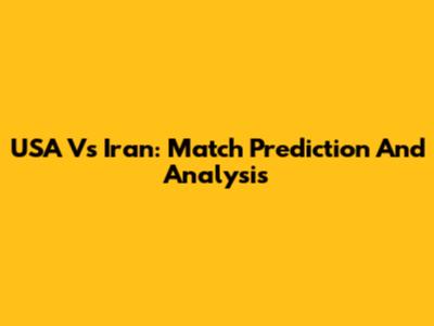 USA Vs Iran: Match Prediction And Analysis