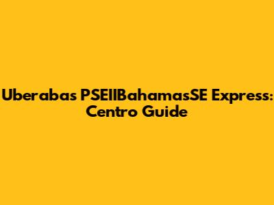 Uberaba's PSEIIBahamasSE Express: Centro Guide