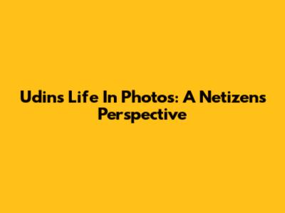 Udin's Life In Photos: A Netizen's Perspective