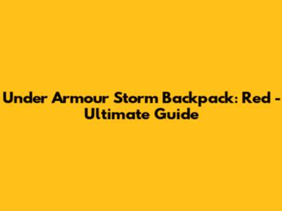 Under Armour Storm Backpack: Red - Ultimate Guide